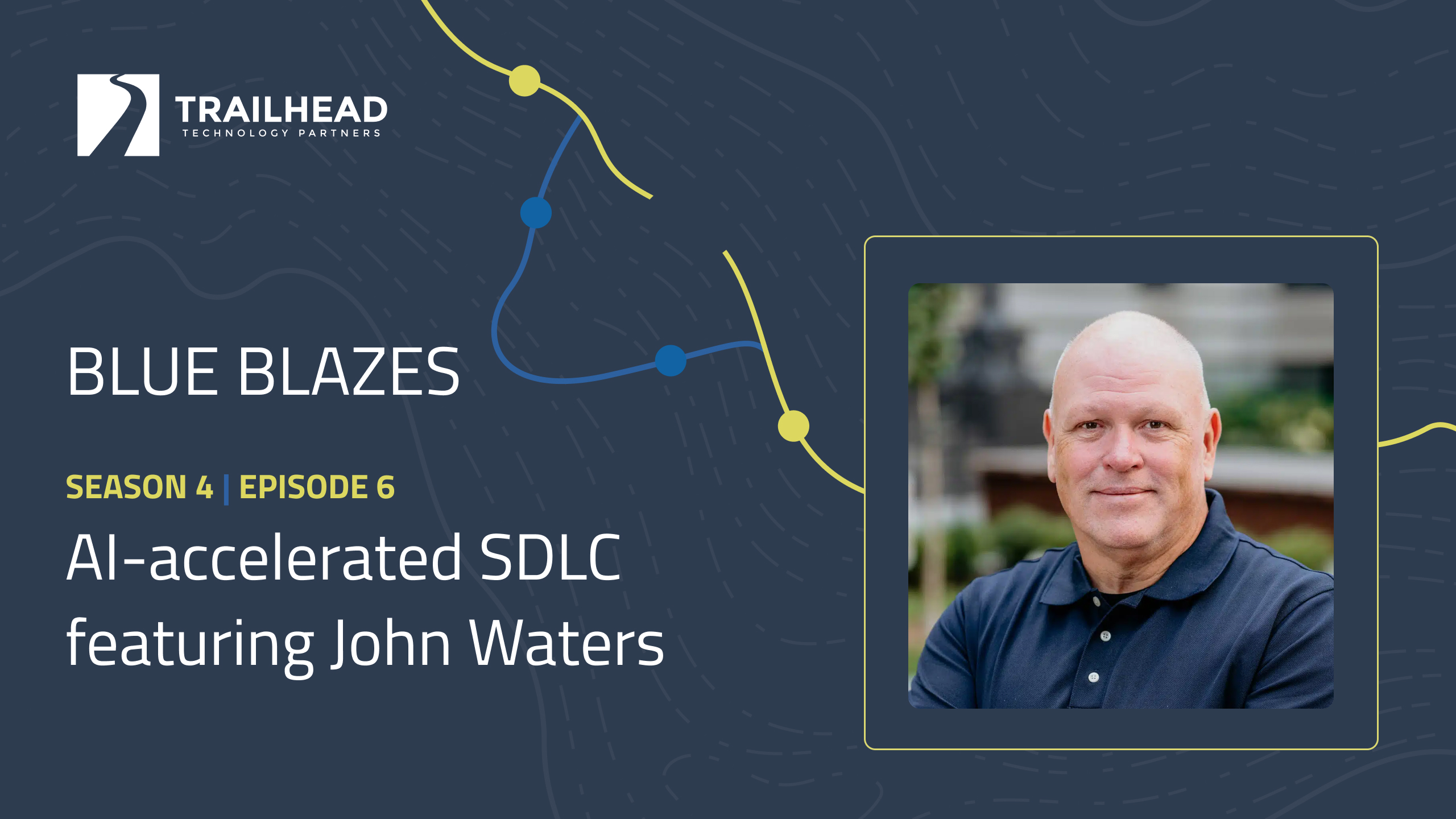 S04E06: AI-Accelerated SDLC – featuring John Waters