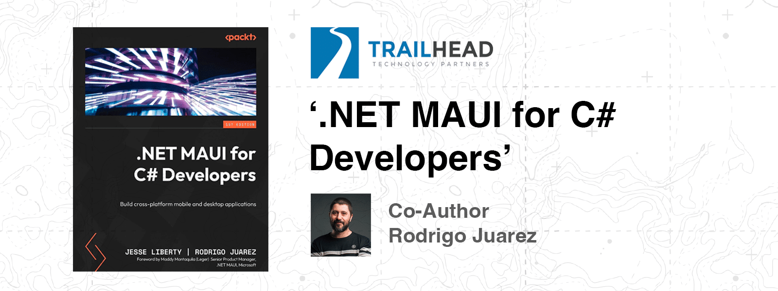 '.NET MAUI for C# Developers' Book Co-Authored by Trailhead's Rodrigo Juarez