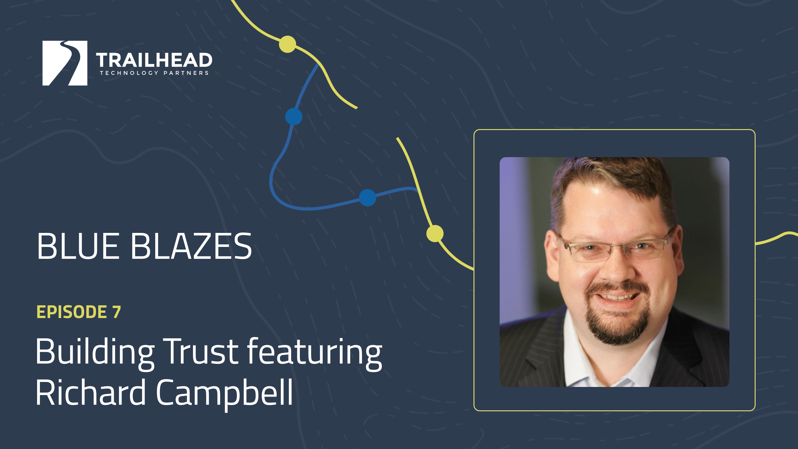 S01E07: Building Trust – featuring Richard Campbell
